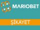 Mariobet Şikayet